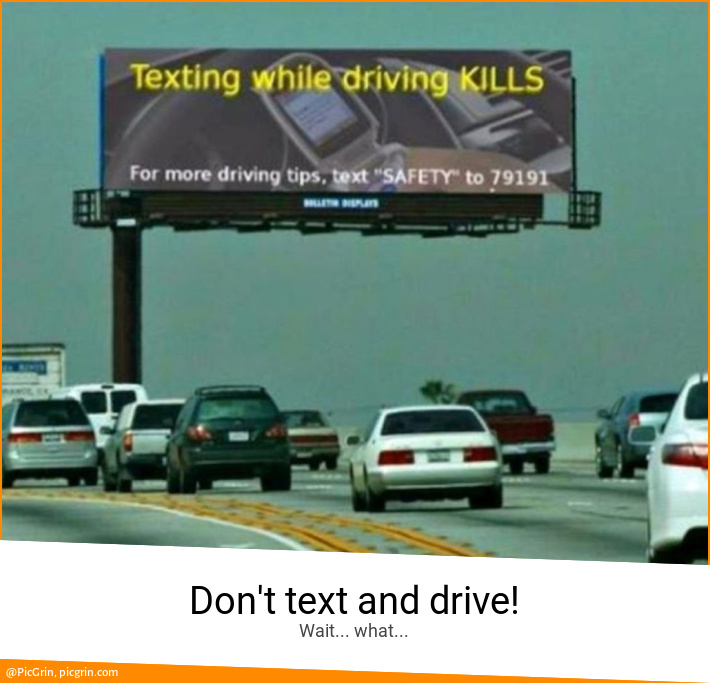 Don't text and drive!