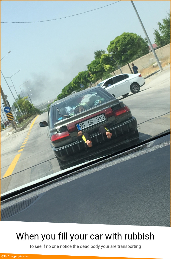 When you fill your car with rubbish