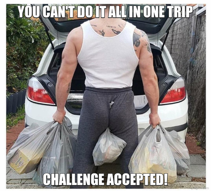 You can't do it all in one trip