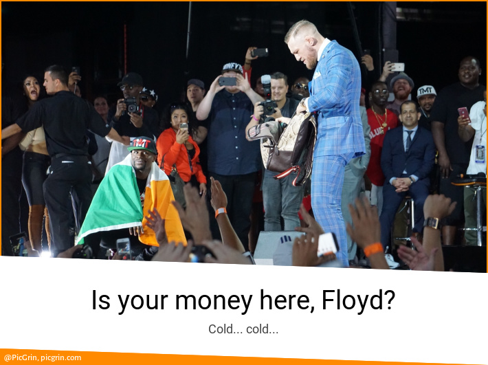 Is your money here, Floyd?
