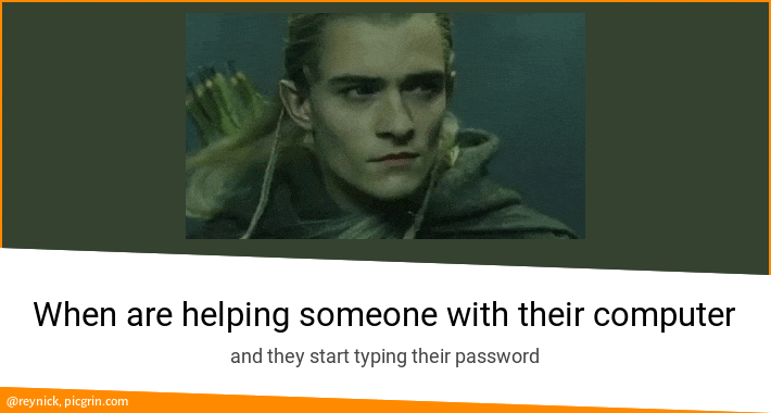 When are helping someone with their computer