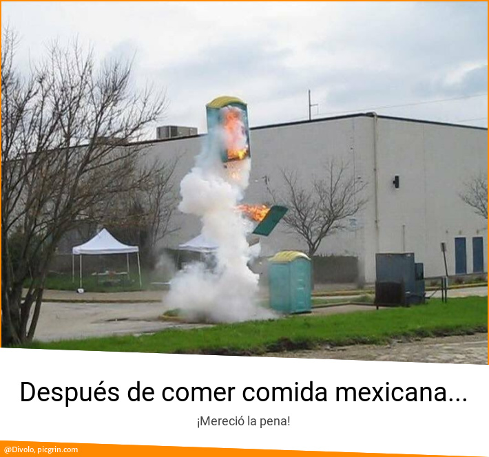 Después de comer comida mexicana...