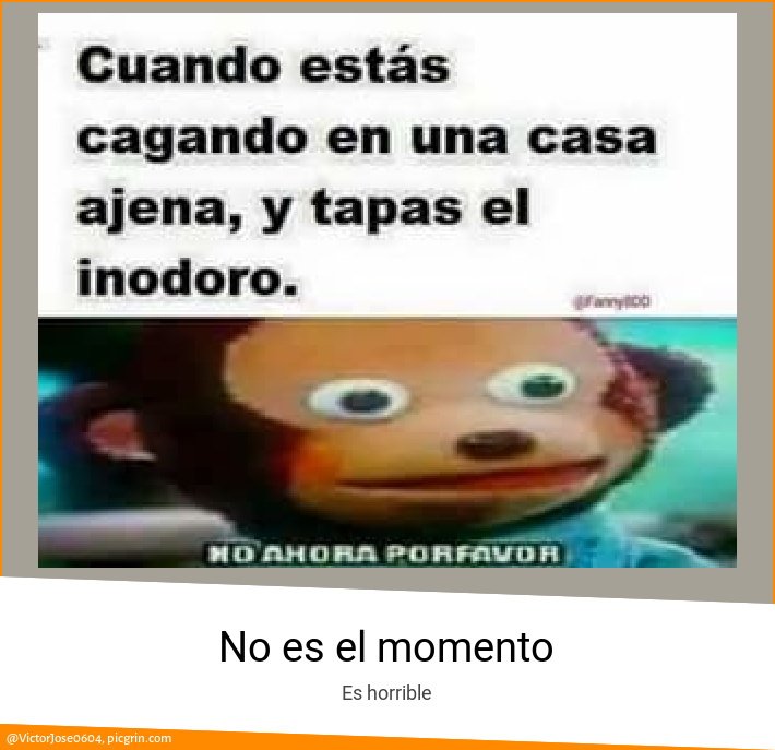 No es el momento