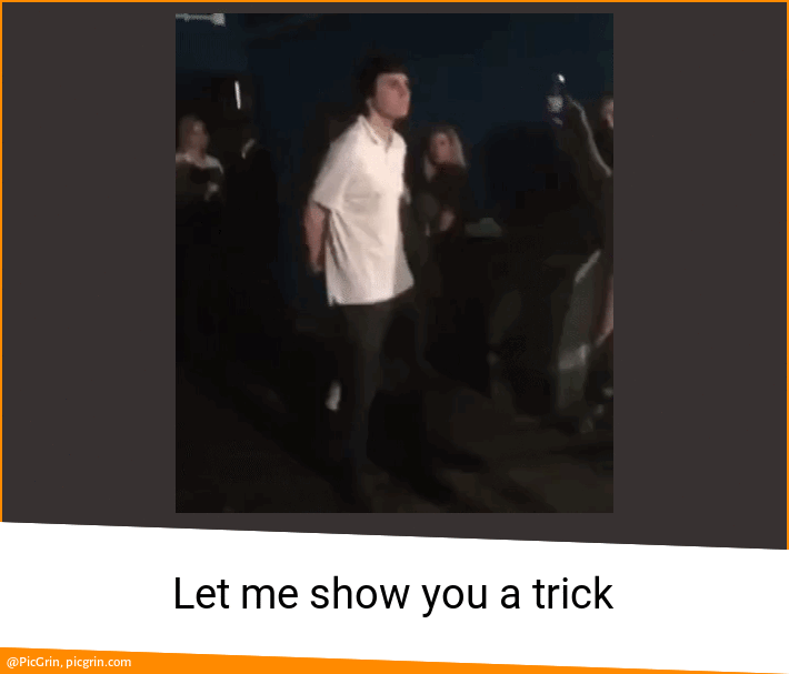Let me show you a trick